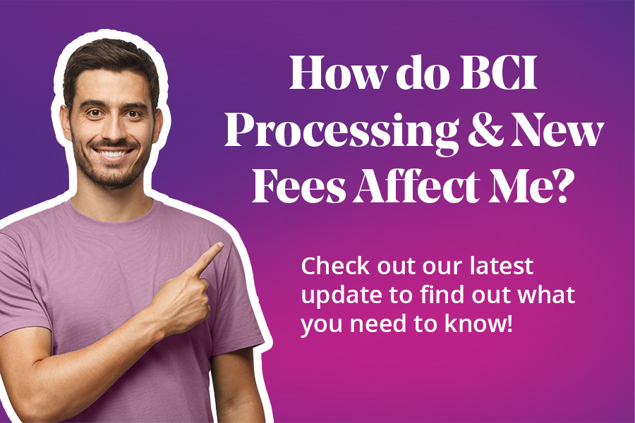 Image of an attractive man with a beard smiling and pointing to some text. Text reads: How do BCI Processing & New Fees Affect Me? Check out our latest update to find out what you need to know!